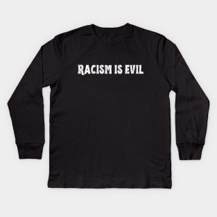 Racism Is Evil Kids Long Sleeve T-Shirt
